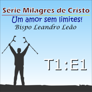 Milagres de Cristo - Temporada 1 - Episódio 1