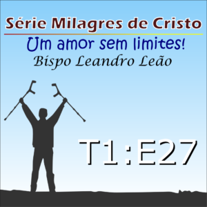 Milagres de Cristo - Temporada 1 - Episódio 27
