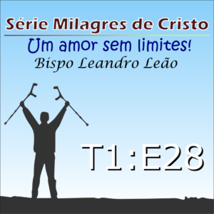 Milagres de Cristo - Temporada 1 - Episódio 28