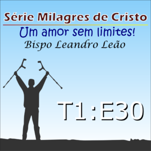 Milagres de Cristo - Temporada 1 - Episódio 30