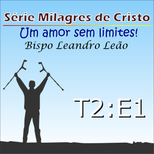 Milagres de Cristo - Temporada 2 - Episódio 1