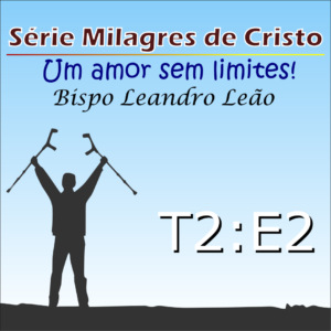 Milagres de Cristo - Temporada 2 - Episódio 2