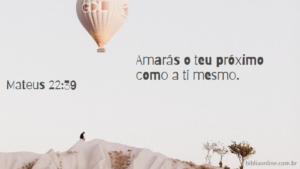 Amarás o teu próximo como a ti mesmo. Mateus 22:39