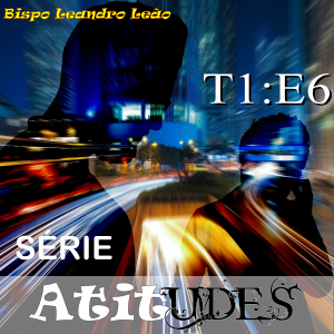 Série Atitudes - Temporada 1 - Episódio 6
