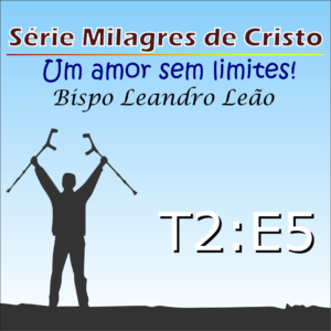 Milagres de Cristo - Temporada 2 - Episódio 5