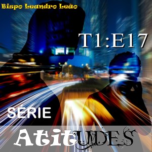 Série Atitudes - Temporada 1 - Episódio 17