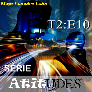 Série Atitudes - Temporada 2 - Episódio 10