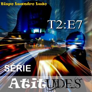 Série Atitudes - Temporada 2 - Episódio 7