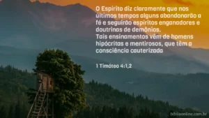 O Espírito diz claramente que nos últimos tempos alguns abandonarão a fé e seguirão espíritos enganadores e doutrinas de demônios. Tais ensinamentos vêm de homens hipócritas e mentirosos, que têm a consciência cauterizada 1 Timóteo 4:1,2