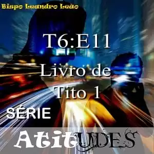 Série Atitudes - 6 Temporada - 11º Episódio - Tito 1