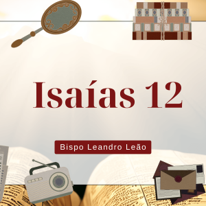 Leia mais sobre o artigo Isaías 12 – Estudo Bíblico