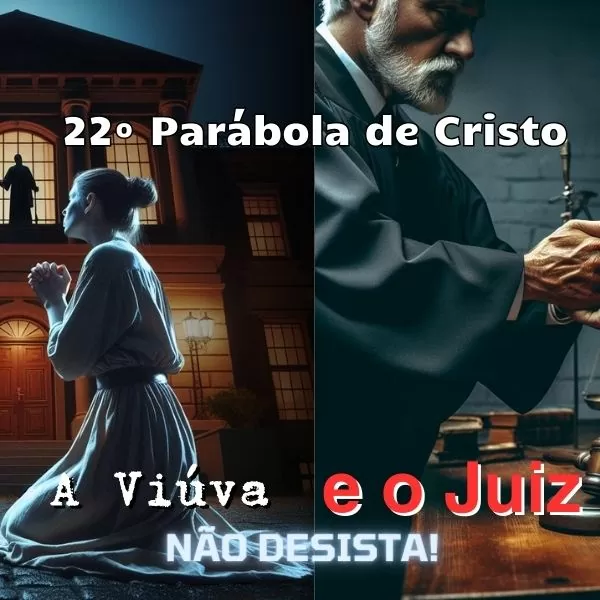 22da Parábola de Cristo - La Viuda y el Juez - Lucas 18:1 al 8