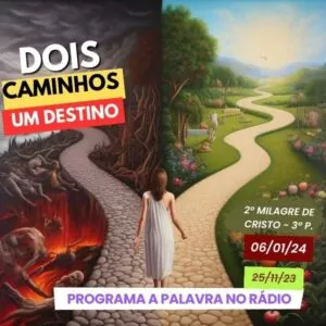 📻06/01/2024 - A Palavra no Rádio 🎙️ - Dois Caminhos, um Destino - 2º Milagre de Cristo - 3º Parte